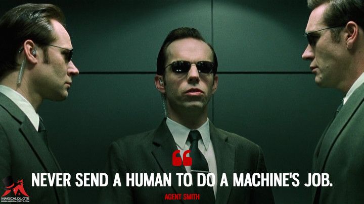 Never send a human to do a machines job