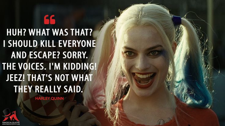 Famous Movie Quotes : Harley Quinn: Huh? What was that? I ...